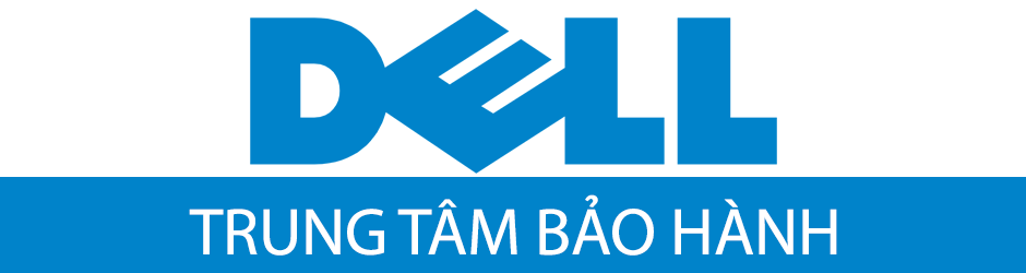 Trung tâm bảo hành Dell chính hãng tại Việt nam