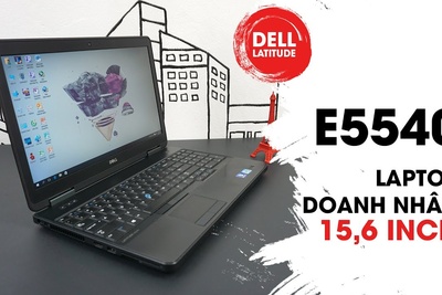 Dell Latitude E5540 sản xuất năm nào, có nên mua cũ?