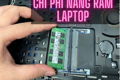 Nâng cấp Ram laptop bao nhiêu tiền?【Tiết Kiệm Chi Phí】