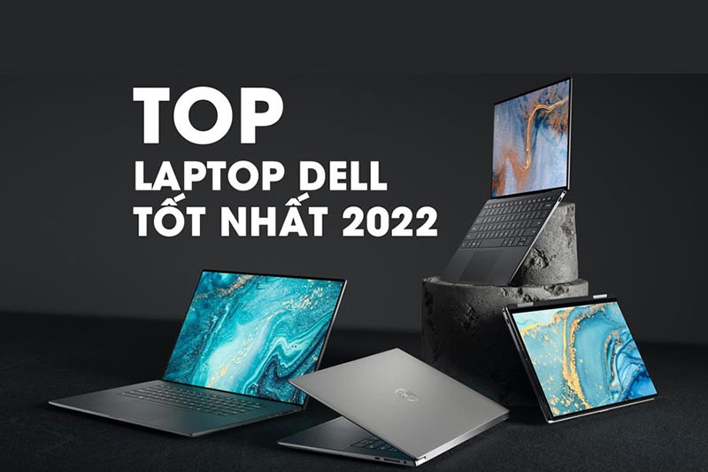Laptop Dell đáng mua nhất 2022